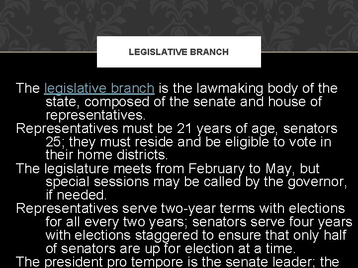 LEGISLATIVE BRANCH The legislative branch is the lawmaking body of the state, composed of
