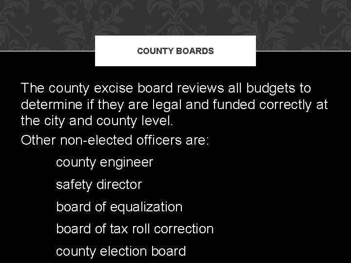 COUNTY BOARDS The county excise board reviews all budgets to determine if they are