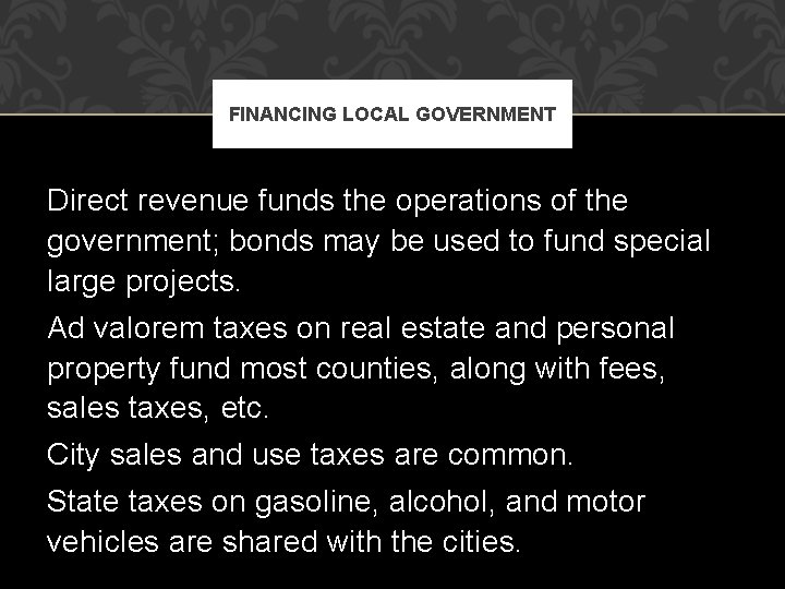 FINANCING LOCAL GOVERNMENT Direct revenue funds the operations of the government; bonds may be