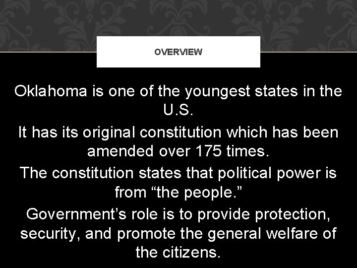 OVERVIEW Oklahoma is one of the youngest states in the U. S. It has