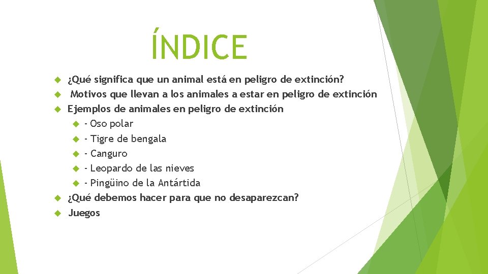 ÍNDICE ¿Qué significa que un animal está en peligro de extinción? Motivos que llevan