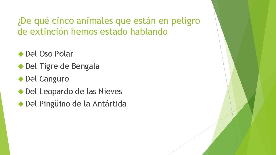 ¿De qué cinco animales que están en peligro de extinción hemos estado hablando Del
