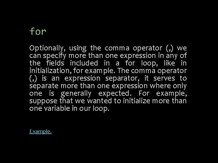 for Optionally, using the comma operator (, ) we can specify more than one