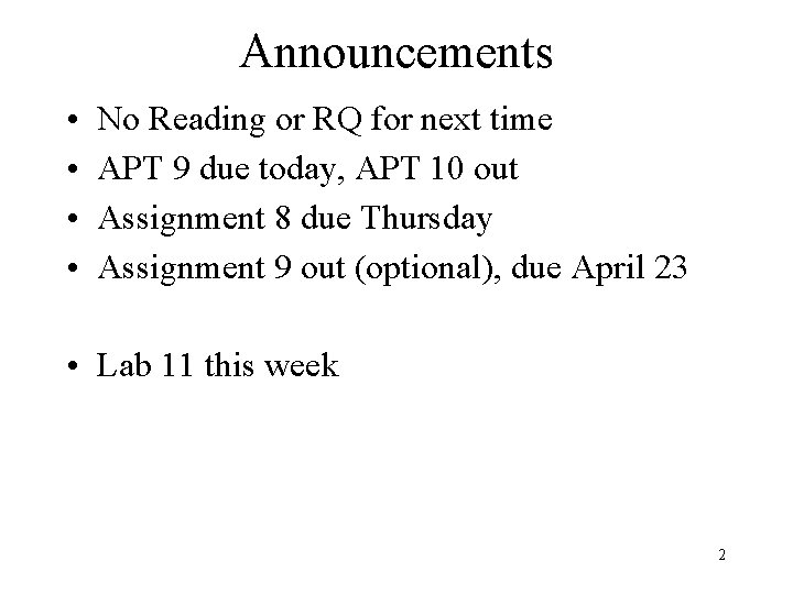Announcements • • No Reading or RQ for next time APT 9 due today,