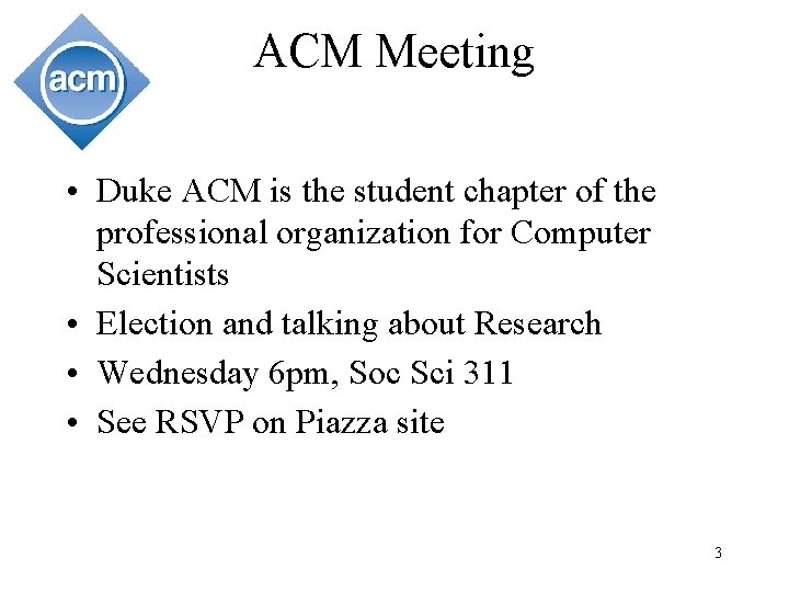 ACM Meeting • Duke ACM is the student chapter of the professional organization for