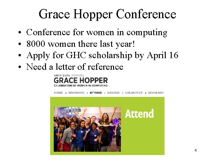 Grace Hopper Conference • • Conference for women in computing 8000 women there last