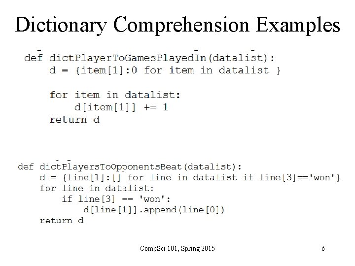 Dictionary Comprehension Examples Comp. Sci 101, Spring 2015 6 