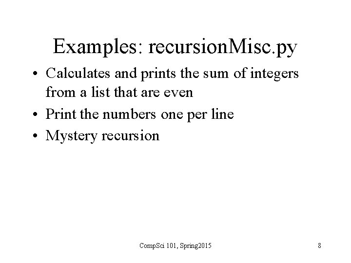 Examples: recursion. Misc. py • Calculates and prints the sum of integers from a