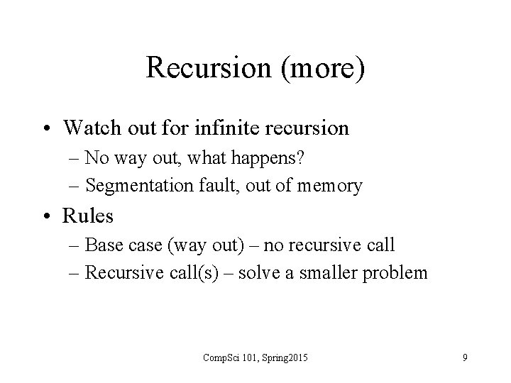 Recursion (more) • Watch out for infinite recursion – No way out, what happens?