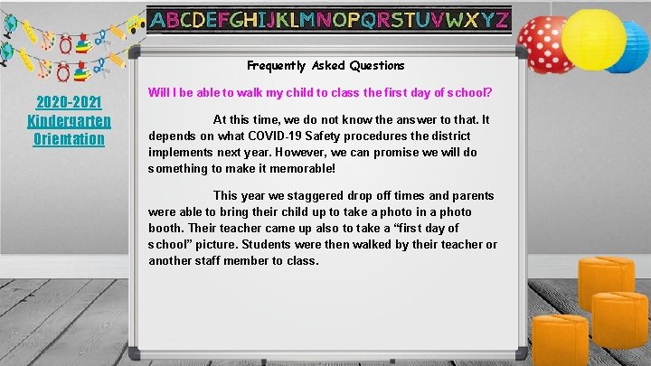 Frequently Asked Questions 2020 -2021 Kindergarten Orientation Will I be able to walk my