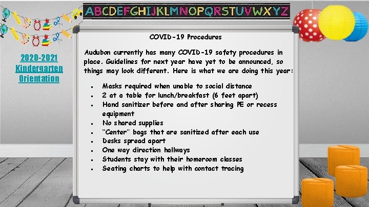 COVID-19 Procedures 2020 -2021 Kindergarten Orientation Audubon currently has many COVID-19 safety procedures in