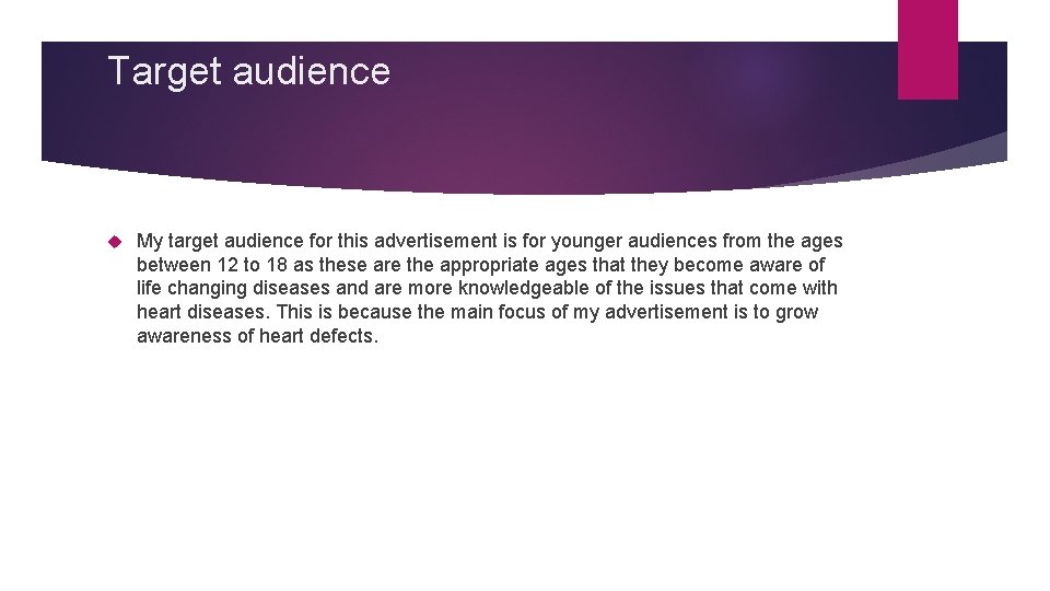 Target audience My target audience for this advertisement is for younger audiences from the