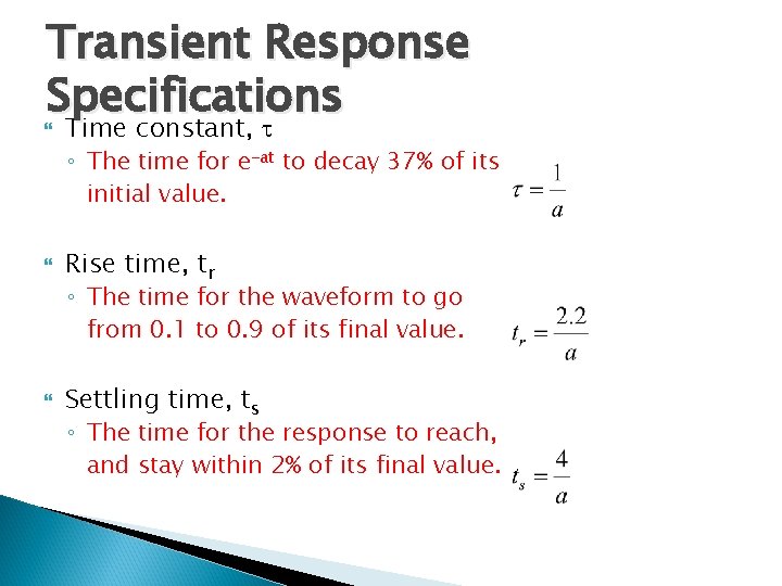 Transient Response Specifications Time constant, ◦ The time for e-at to decay 37% of