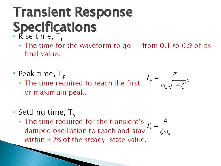 Transient Response Specifications Rise time, Tr ◦ The time for the waveform to go