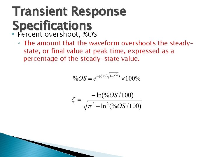 Transient Response Specifications Percent overshoot, %OS ◦ The amount that the waveform overshoots the