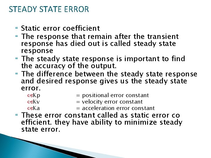 STEADY STATE ERROR Static error coefficient The response that remain after the transient response