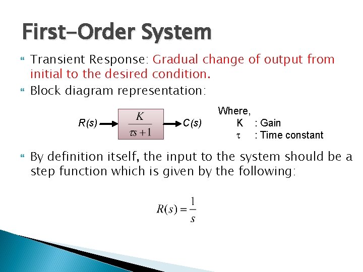 First-Order System Transient Response: Gradual change of output from initial to the desired condition.