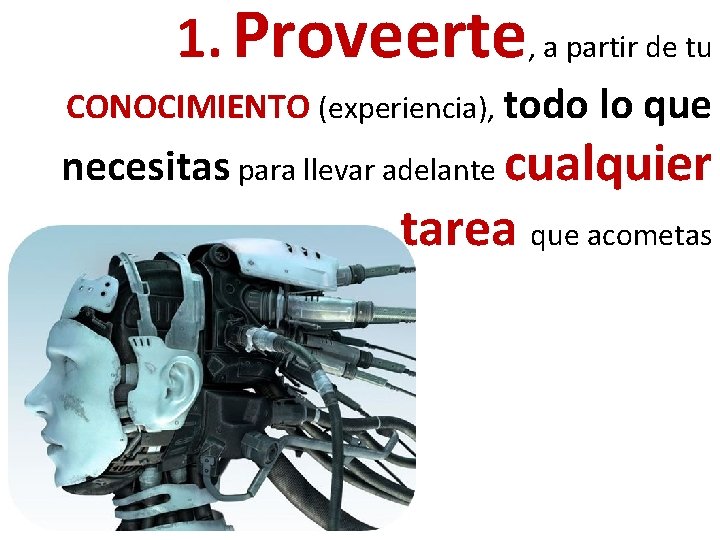 1. Proveerte, a partir de tu CONOCIMIENTO (experiencia), todo lo que necesitas para llevar