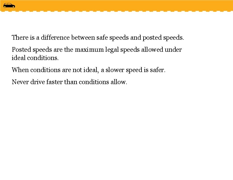 There is a difference between safe speeds and posted speeds. Posted speeds are the