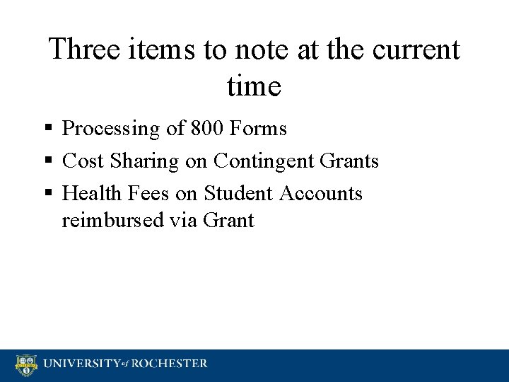 Three items to note at the current time § Processing of 800 Forms §