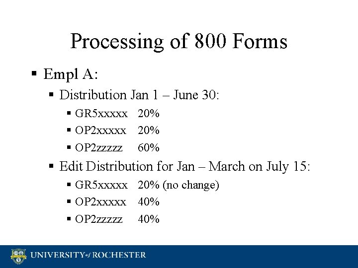 Processing of 800 Forms § Empl A: § Distribution Jan 1 – June 30: