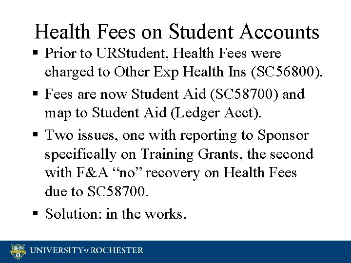 Health Fees on Student Accounts § Prior to URStudent, Health Fees were charged to