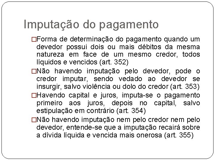 Imputação do pagamento �Forma de determinação do pagamento quando um devedor possui dois ou