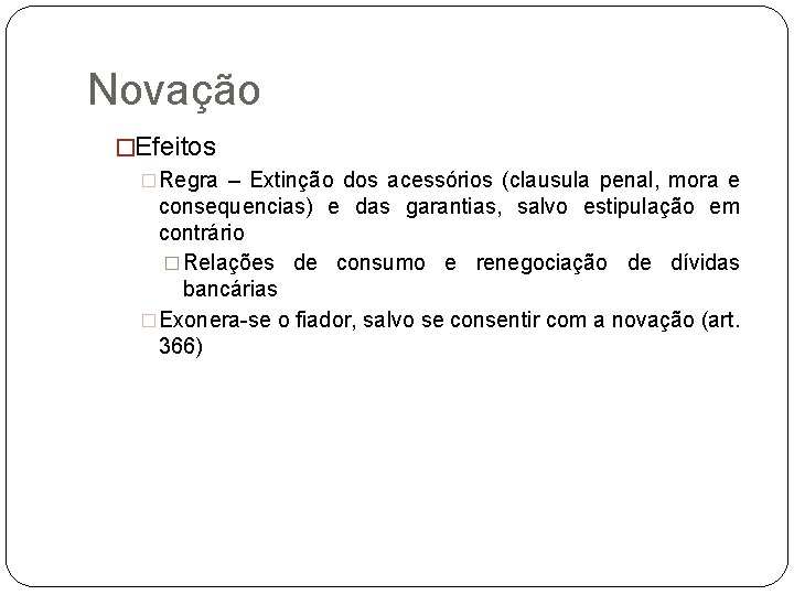 Novação �Efeitos �Regra – Extinção dos acessórios (clausula penal, mora e consequencias) e das