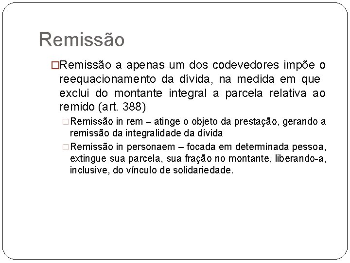 Remissão �Remissão a apenas um dos codevedores impõe o reequacionamento da dívida, na medida