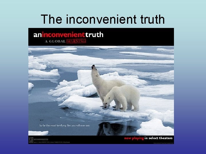 The inconvenient truth 