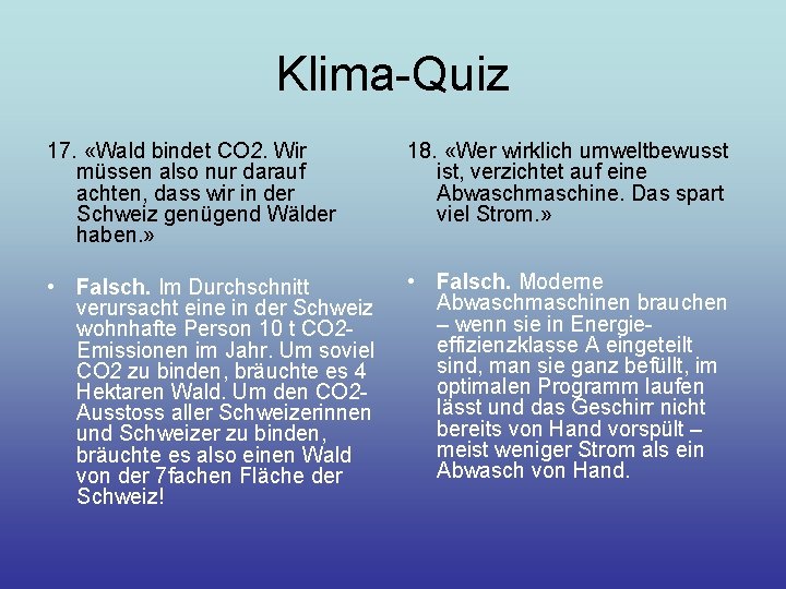 Klima-Quiz 17. «Wald bindet CO 2. Wir müssen also nur darauf achten, dass wir