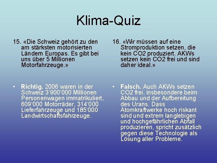 Klima-Quiz 15. «Die Schweiz gehört zu den am stärksten motorisierten Ländern Europas. Es gibt