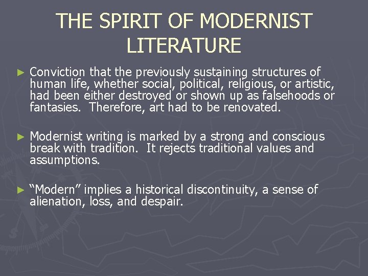 THE SPIRIT OF MODERNIST LITERATURE ► Conviction that the previously sustaining structures of human