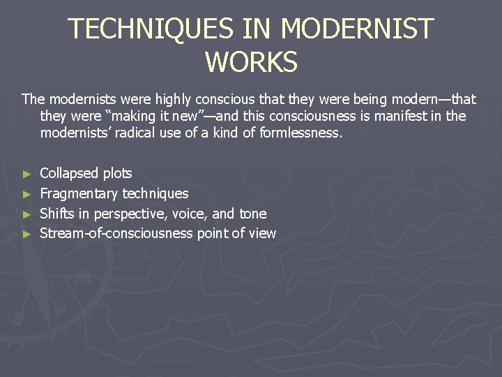 TECHNIQUES IN MODERNIST WORKS The modernists were highly conscious that they were being modern—that