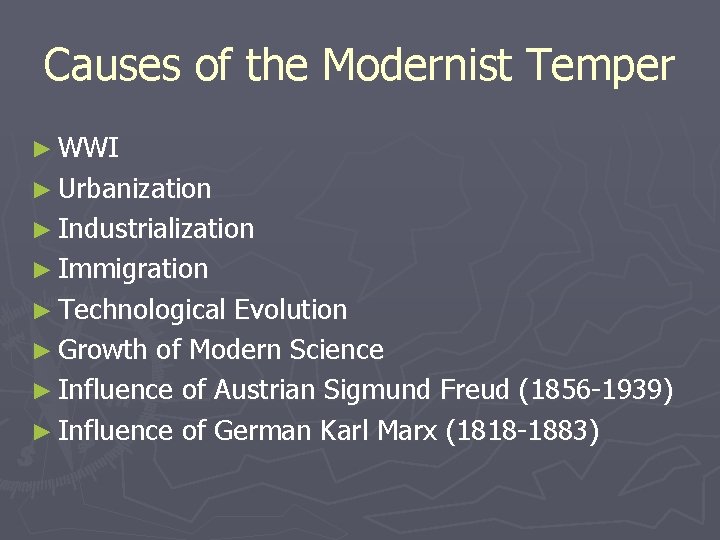 Causes of the Modernist Temper ► WWI ► Urbanization ► Industrialization ► Immigration ►