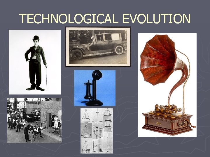 TECHNOLOGICAL EVOLUTION 