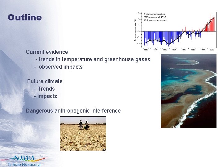 Outline Current evidence - trends in temperature and greenhouse gases - observed impacts Future