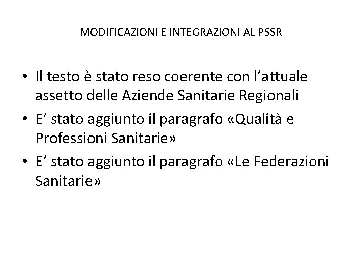 MODIFICAZIONI E INTEGRAZIONI AL PSSR • Il testo è stato reso coerente con l’attuale