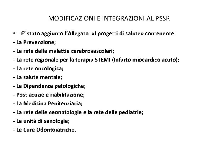 MODIFICAZIONI E INTEGRAZIONI AL PSSR • E’ stato aggiunto l’Allegato «I progetti di salute»