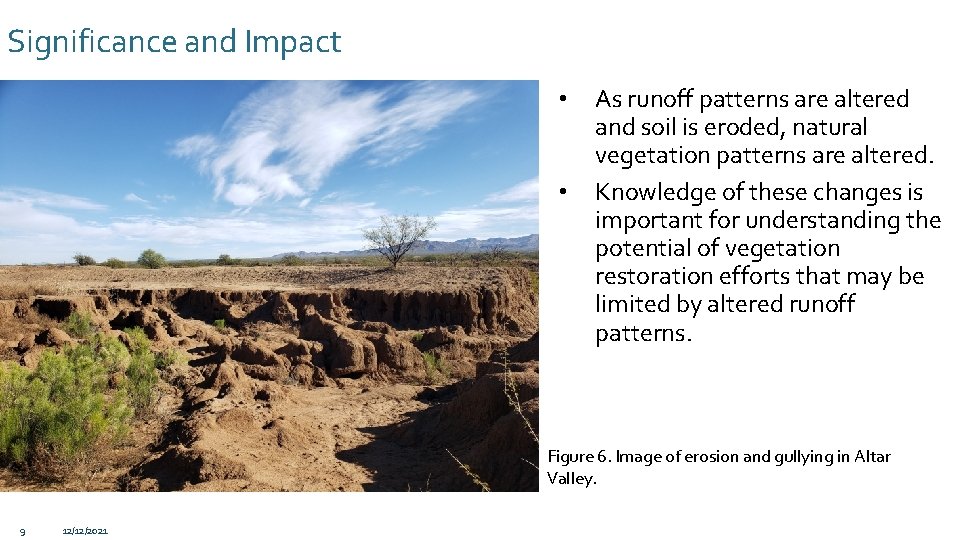 Significance and Impact • • As runoff patterns are altered and soil is eroded,