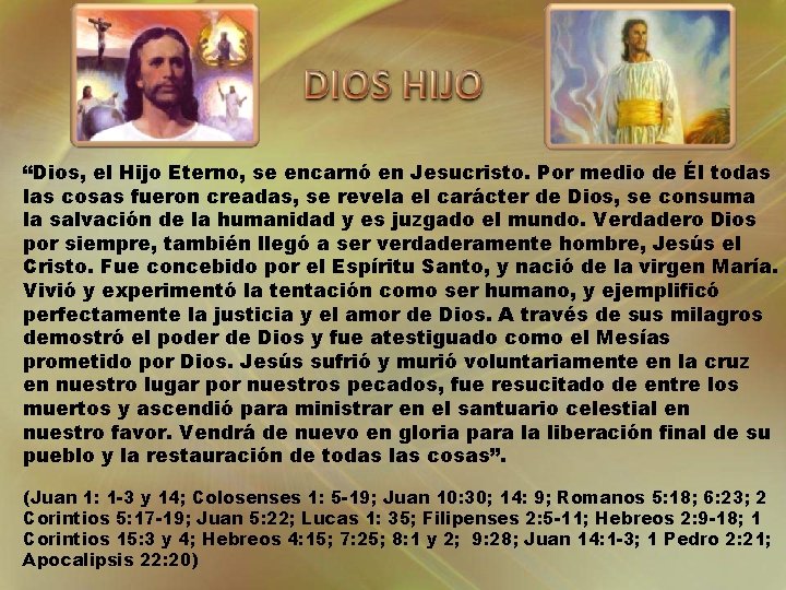 “Dios, el Hijo Eterno, se encarnó en Jesucristo. Por medio de Él todas las