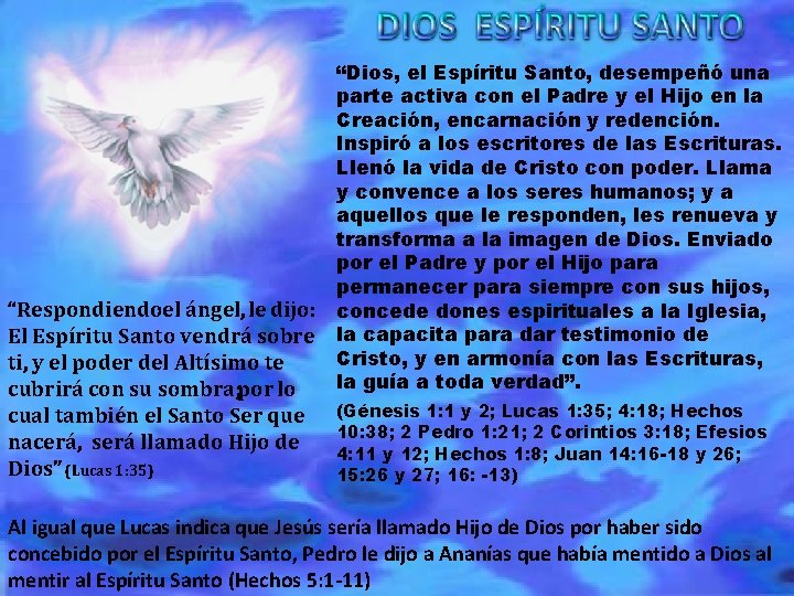 “Respondiendoel ángel, le dijo: El Espíritu Santo vendrá sobre ti, y el poder del