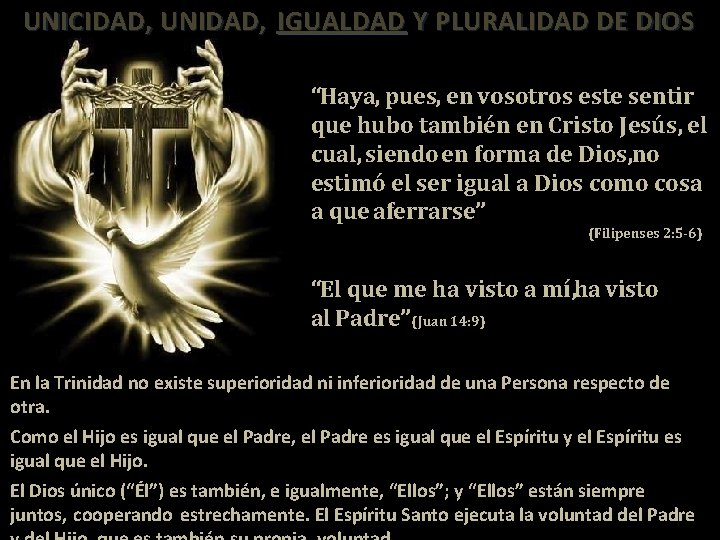 UNICIDAD, UNIDAD, IGUALDAD Y PLURALIDAD DE DIOS “Haya, pues, en vosotros este sentir que