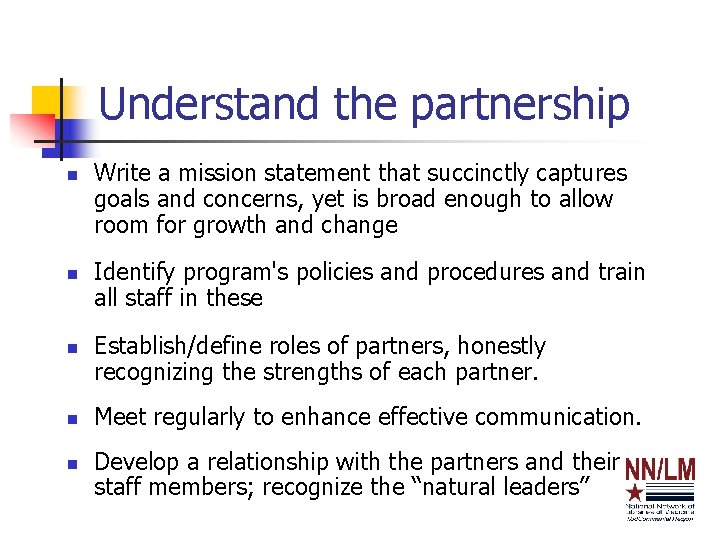 Understand the partnership n n n Write a mission statement that succinctly captures goals