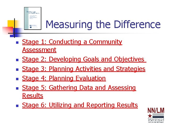 Measuring the Difference n n n Stage 1: Conducting a Community Assessment Stage 2: