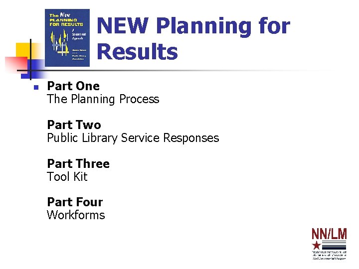 NEW Planning for Results n Part One The Planning Process Part Two Public Library