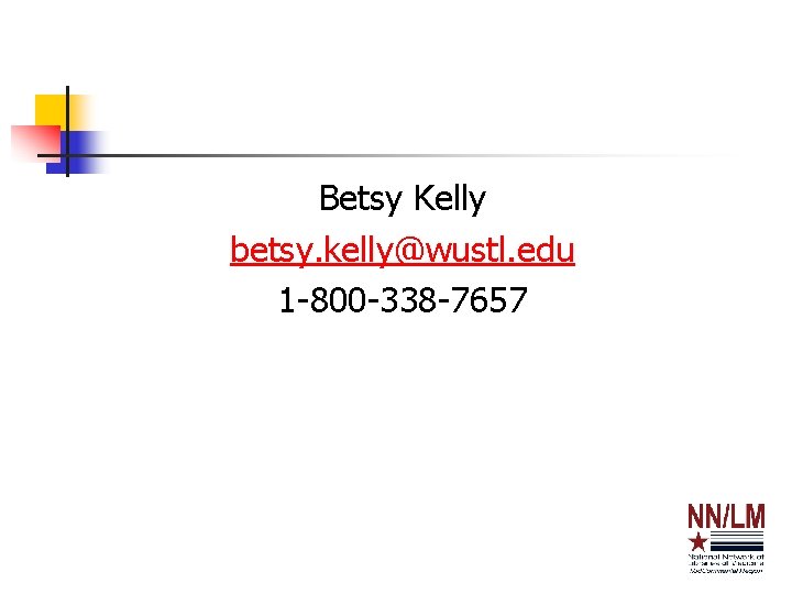 Betsy Kelly betsy. kelly@wustl. edu 1 -800 -338 -7657 