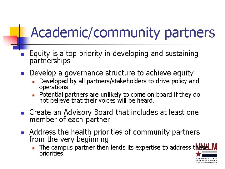 Academic/community partners n Equity is a top priority in developing and sustaining partnerships n