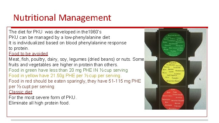 Nutritional Management The diet for PKU was developed in the 1960’s PKU can be