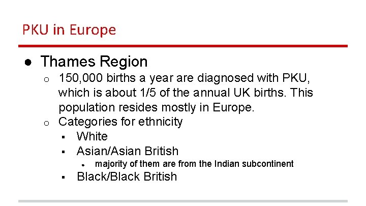 PKU in Europe ● Thames Region 150, 000 births a year are diagnosed with